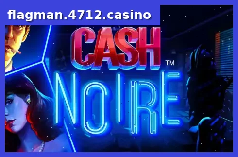 Cash Noire